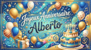 Joyeux Anniversaire Alberto Joyeux Anniversaire Alberto
